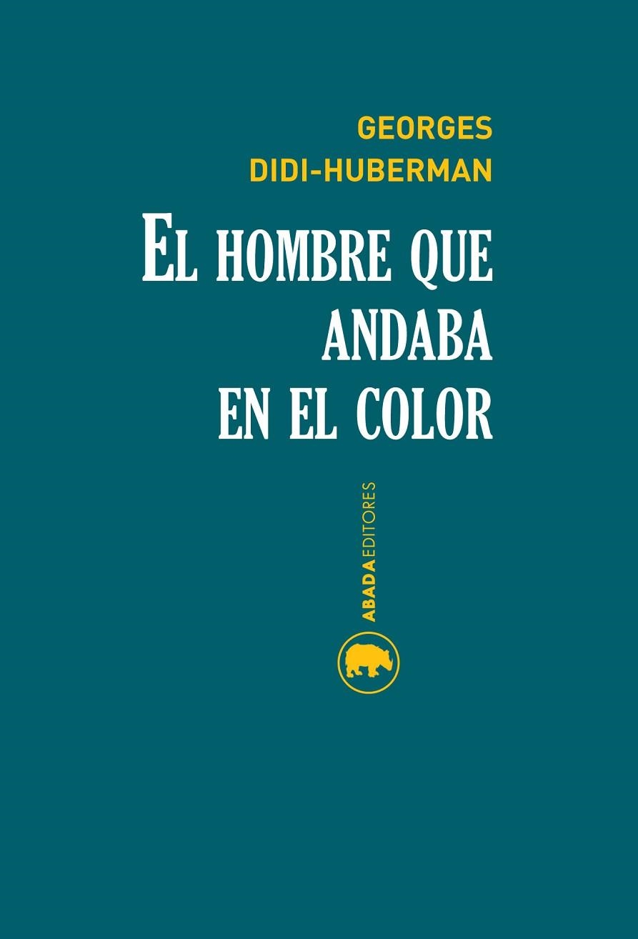 EL HOMBRE QUE ANDABA EN EL COLOR | 9788416160174 | DIDI-HUBERMAN,GEORGES | Llibreria Geli - Llibreria Online de Girona - Comprar llibres en català i castellà