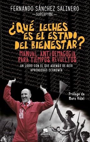 QUÉ LECHES ES EL ESTADO DEL BIENESTAR? MANUAL ANTI-DEMAGOGIA PARA TIEMPOS REVUELTOS | 9788415678922 | SÁNCHEZ SALINERO,FERNANDO -SUPERPYME- | Llibreria Geli - Llibreria Online de Girona - Comprar llibres en català i castellà