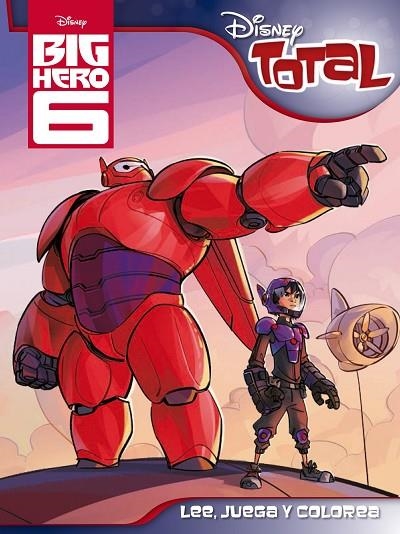 BIG HERO 6 (DISNEY TOTAL).LEE,JUEGA Y COLOREA | 9788499516387 | DISNEY | Llibreria Geli - Llibreria Online de Girona - Comprar llibres en català i castellà