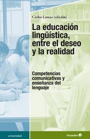 LA EDUCACIÓN LINGÜÍSTICA,ENTRE EL DESEO Y LA REALIDAD.COMPETENCIAS COMUNICATIVAS Y ENSEÑANZA DEL LENGUAJE | 9788499216102 | LOMAS,CARLOS (ED.) | Llibreria Geli - Llibreria Online de Girona - Comprar llibres en català i castellà