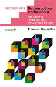 FUNCIÓN POÉTICA Y PSICOTERAPIA.UNA LECTURA DE IN MEMORIAM DE GABRIEL FERRATER | 9788499215938 | TOSQUELLES,FRANCESC | Llibreria Geli - Llibreria Online de Girona - Comprar llibres en català i castellà