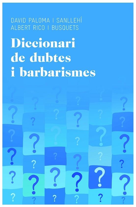 DICCIONARI DE DUBTES I BARBARISMES | 9788415954224 | PALOMA SANLLEHÍ,DAVID/RICO BUSQUETS,ALBERT | Llibreria Geli - Llibreria Online de Girona - Comprar llibres en català i castellà