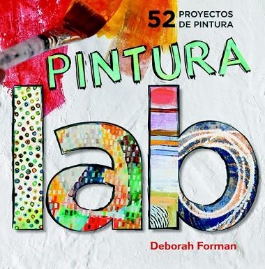 LAB PINTURA.52 PROYECTOS DE PINTURA | 9788415053507 | FORMAN,DEBORA | Llibreria Geli - Llibreria Online de Girona - Comprar llibres en català i castellà