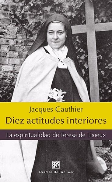 DIEZ ACTITUDES INTERIORES.LA ESPIRITUALIDAD DE TERESA DE LISIEUX | 9788433027443 | GAUTHIER,JACQUES | Llibreria Geli - Llibreria Online de Girona - Comprar llibres en català i castellà