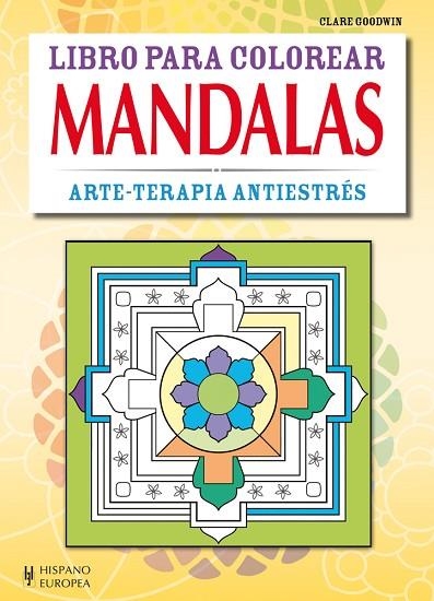 LIBRO PARA COLOREAR MANDALAS.ARTE-TERAPIA ANTIESTRÉS | 9788425521096 | GOODWIN,CLARE | Llibreria Geli - Llibreria Online de Girona - Comprar llibres en català i castellà