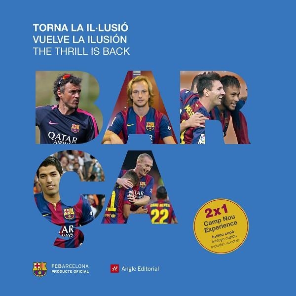 BARÇA.VUELVE LA ILUSIÓN/TORNA LA IL·LUSIÓ/THE THRILL IS BACK | 9788416012350 | Llibreria Geli - Llibreria Online de Girona - Comprar llibres en català i castellà