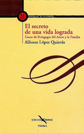 EL SECRETO DE UNA VIDA LOGRADA:CURSO DE PEDAGOGIA DEL AMOR Y LA FAMILIA | 9788482397801 | LOPEZ QUINTAS,ALFONSO | Llibreria Geli - Llibreria Online de Girona - Comprar llibres en català i castellà