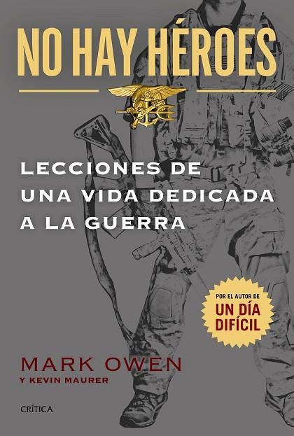 NO HAY HÉROES.LECCIONES DE UNA VIDA DEDICADA A LA GUERRA | 9788498927603 | OWEN,MARK/MAURER,KEVIN | Llibreria Geli - Llibreria Online de Girona - Comprar llibres en català i castellà