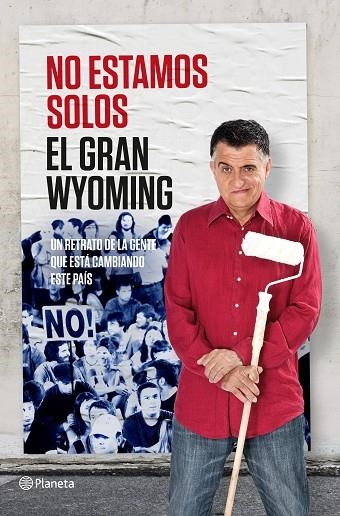 NO ESTAMOS SOLOS.UN RETRATO DE GENTE QUE ESTÁ CAMBIANDO ESTE PAÍS | 9788408131557 | EL GRAN WYOMING | Llibreria Geli - Llibreria Online de Girona - Comprar llibres en català i castellà