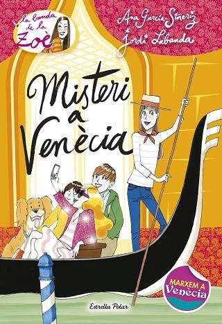 LA BANDA DE LA ZOÈ-9.MISTERI A VENÈCIA (TD) | 9788490575956 | GARCÍA-SIÑERIZ,ANA/LABANDA,JORDI (IL) | Libreria Geli - Librería Online de Girona - Comprar libros en catalán y castellano