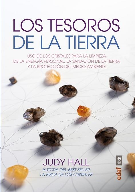 LOS TESOROS DE LA TIERRA.USO DE LOS CRISTALES PARA LA LIMPIEZA DE LA ENERGÍA PERSONAL | 9788441435032 | HALL,JUDY | Libreria Geli - Librería Online de Girona - Comprar libros en catalán y castellano