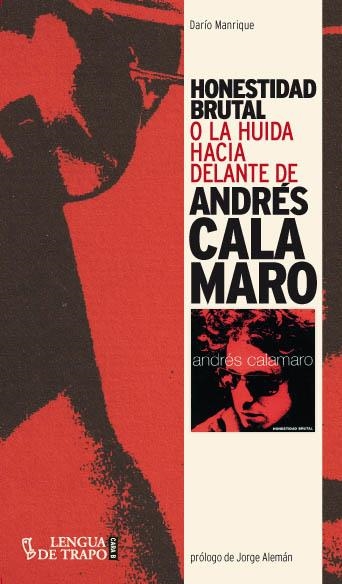 HONESTIDAD BRUTAL O LA HUIDA HACIA ADELANTE DE ANDRÉS CALAMARO | 9788483812167 | MANRIQUE,DARÍO | Llibreria Geli - Llibreria Online de Girona - Comprar llibres en català i castellà