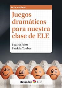 JUEGOS DRAMÁTICOS PARA NUESTRA CLASE DE ELE | 9788499215754 | PRIOR FERNÁNDEZ,BEATRIZ/TOUBES GONZÁLEZ,PATRICIA | Llibreria Geli - Llibreria Online de Girona - Comprar llibres en català i castellà