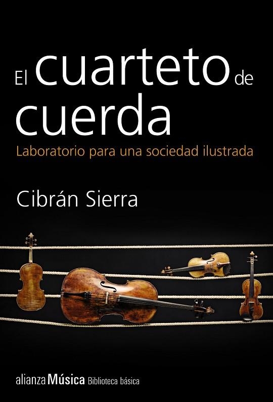 EL CUARTETO DE CUERDA.LABORATORIO PARA UNA SOCIEDAD ILUSTRADA | 9788420693385 | SIERRA,CIBRÁN | Llibreria Geli - Llibreria Online de Girona - Comprar llibres en català i castellà