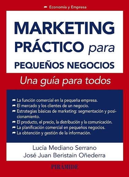 MARKETING PRÁCTICO PARA PEQUEÑOS NEGOCIOS.UNA GUÍA PARA TODOS | 9788436832655 | MEDIANO SERRANO,LUCÍA/BERISTAIN OÑEDERRA,JOSÉ JUAN | Llibreria Geli - Llibreria Online de Girona - Comprar llibres en català i castellà