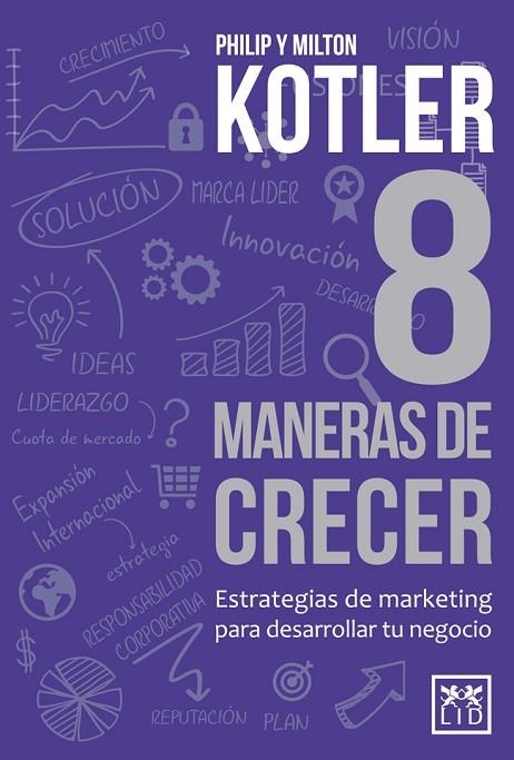 8 MANERAS DE CRECER.ESTRATEGIAS DE MARKETING PARA DESARROLLAR TU NEGOCIO | 9788483565087 | KOTLER,PHILIP/KOTLER,MILTON | Llibreria Geli - Llibreria Online de Girona - Comprar llibres en català i castellà