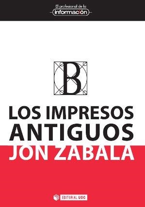 LOS IMPRESOS ANTIGUOS | 9788490644737 | ZABALA,JON | Llibreria Geli - Llibreria Online de Girona - Comprar llibres en català i castellà