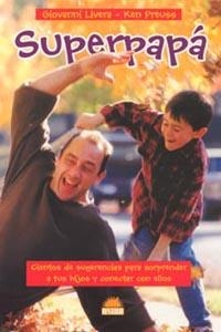 SUPERPAPA.CIENTOS DE SUGERENCIAS PARA SORPRENDER A TUS HIJOS | 9788497541046 | LIVERA,GIOVANNI/PREUSS,KEN | Llibreria Geli - Llibreria Online de Girona - Comprar llibres en català i castellà