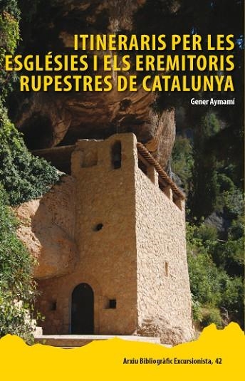 ITINERARIS PER LES ESGLÉSIES I ELS EREMITORIS RUPESTRES DE CATALUNYA | 9788423207930 | AYMEMÍ DOMINGO,GENER | Llibreria Geli - Llibreria Online de Girona - Comprar llibres en català i castellà