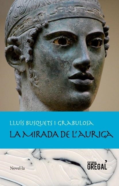 LA MIRADA DE L'AURIGA | 9788494319600 | BUSQUETS GRABULOSA,LLUÍS | Llibreria Geli - Llibreria Online de Girona - Comprar llibres en català i castellà