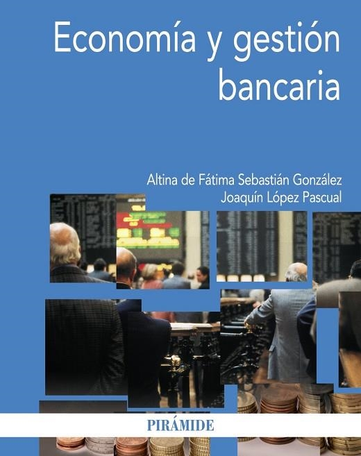 ECONOMÍA Y GESTIÓN BANCARIA | 9788436829822 | LÓPEZ PASCUAL,JOAQUÍN/SEBASTIÁN GONZÁLEZ,ALTINA DE FÁTIMA | Llibreria Geli - Llibreria Online de Girona - Comprar llibres en català i castellà