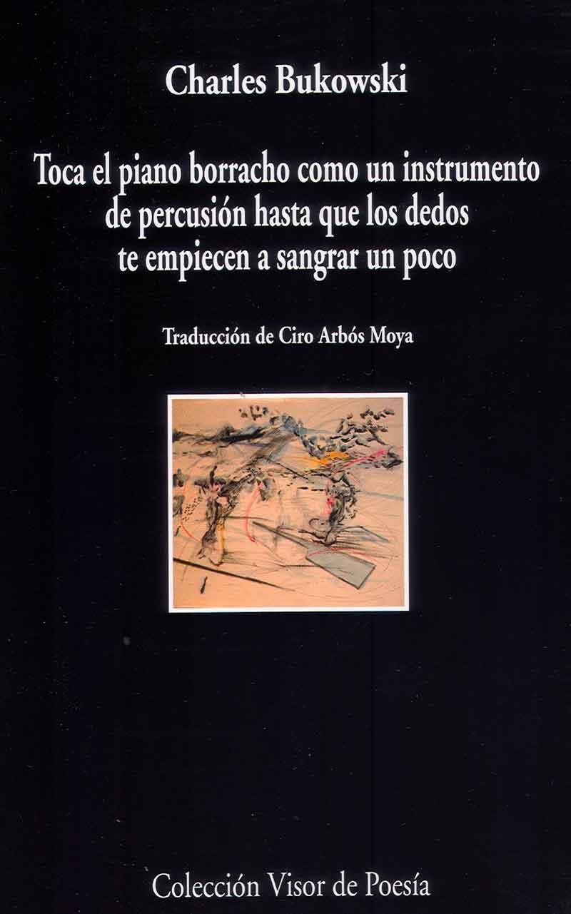 TOCA EL PIANO COMO UN INSTRUMENTO DE PERCUSIÓN HASTA QUE LOS DEDOS TE EMPIECEN A SANGRAR UN POCO | 9788498958805 | BUKOWSKI,CHARLES | Llibreria Geli - Llibreria Online de Girona - Comprar llibres en català i castellà