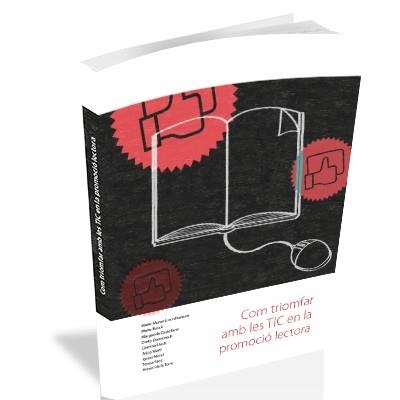 COM TRIOMFAR AMB LES TIC EN LA PROMOCIÓ LECTORA | 9788494267185 | A.A.D.D. | Llibreria Geli - Llibreria Online de Girona - Comprar llibres en català i castellà