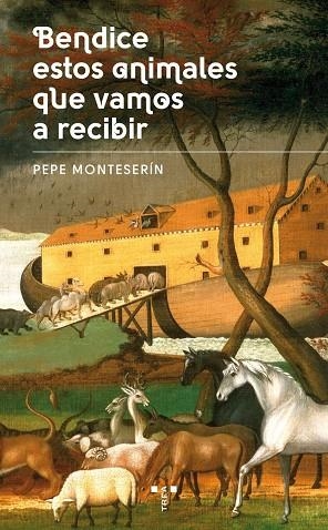 BENDICE ESTOS ANIMALES QUE VAMOS A RECIBIR | 9788497048521 | MONTESERÍN CORRALES,JOSÉ EMILIO | Llibreria Geli - Llibreria Online de Girona - Comprar llibres en català i castellà