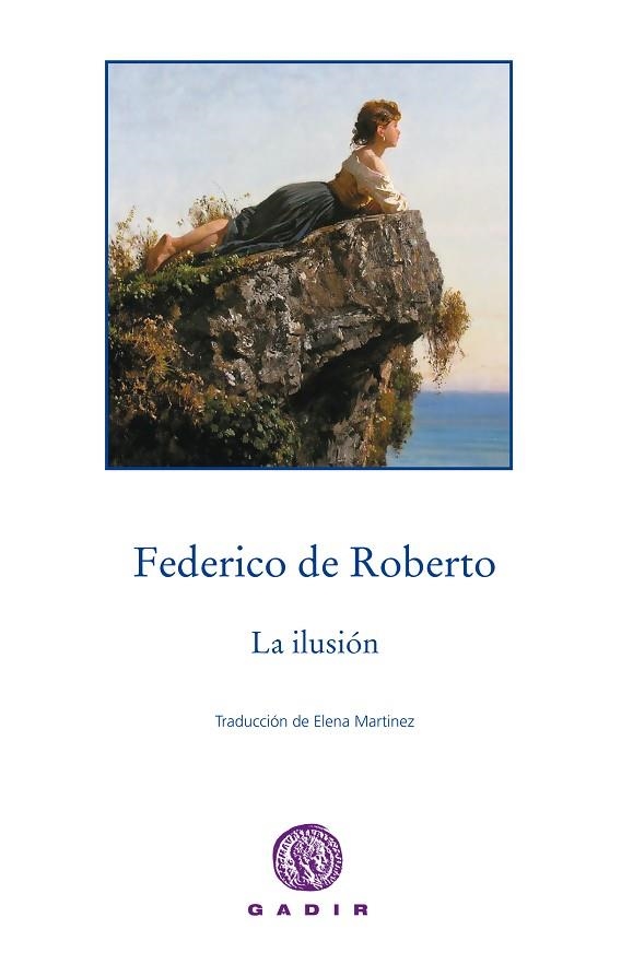 LA ILUSIÓN | 9788494299377 | DE ROBERTO,FEDERICO | Llibreria Geli - Llibreria Online de Girona - Comprar llibres en català i castellà