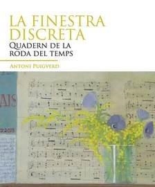 LA FINESTRA DISCRETA.QUADERN DE LA RODA DEL TEMPS | 9788496642836 | PUIGVERD,ANTONI | Llibreria Geli - Llibreria Online de Girona - Comprar llibres en català i castellà