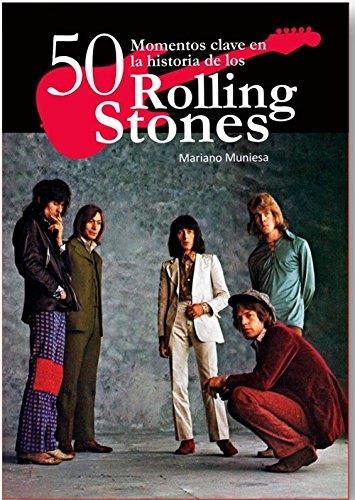 50 MOMENTOS CLAVE EN LA HISTORIA DE LOS ROLLING STONES | 9788416229024 | MUNIESA DE CAVEDA,MARIANO | Llibreria Geli - Llibreria Online de Girona - Comprar llibres en català i castellà