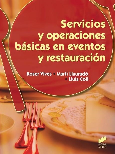 SERVICIOS Y OPERACIONES BASICAS Y SERVICIOS EN RESTAURACION Y EN EVENTOS ESPECIALES(EDICION 2014) | 9788490770016 | VIVES,ROSER | Llibreria Geli - Llibreria Online de Girona - Comprar llibres en català i castellà