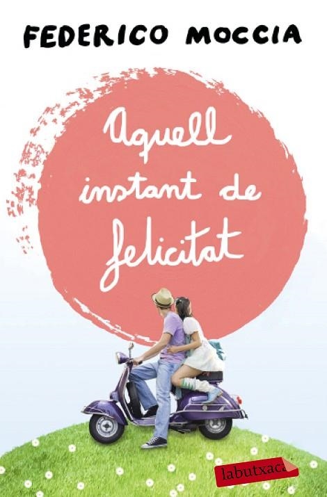 AQUELL INSTANT DE FELICITAT | 9788499309088 | MOCCIA,FEDERICO | Llibreria Geli - Llibreria Online de Girona - Comprar llibres en català i castellà