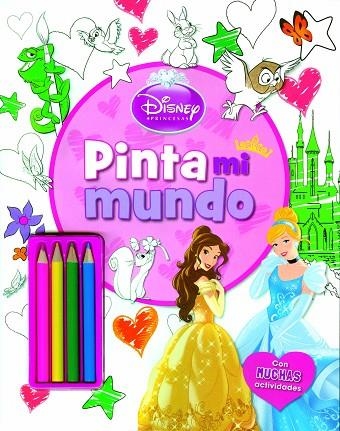 PINTA MI MUNDO.DISNEY PRINCESAS (CON MUCHAS ACTIVIDADES) | 9788499516073 | DISNEY | Llibreria Geli - Llibreria Online de Girona - Comprar llibres en català i castellà