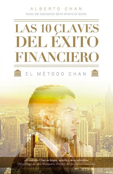 LAS 10 CLAVES DEL ÉXITO FINANCIERO.EL MÉTODO CHAN | 9788498753806 | CHAN,ALBERTO | Llibreria Geli - Llibreria Online de Girona - Comprar llibres en català i castellà