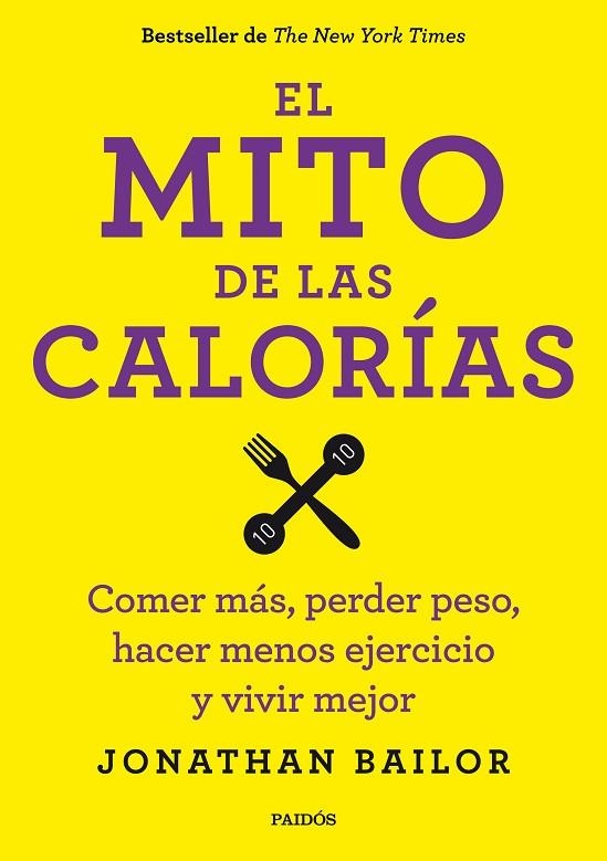 EL MITO DE LAS CALORÍAS.COMER MÁS,PERDER PESO,HACER MENOS EJERCICIO Y VIVIR MEJOR | 9788449330711 | BAILOR,JONATHAN | Llibreria Geli - Llibreria Online de Girona - Comprar llibres en català i castellà