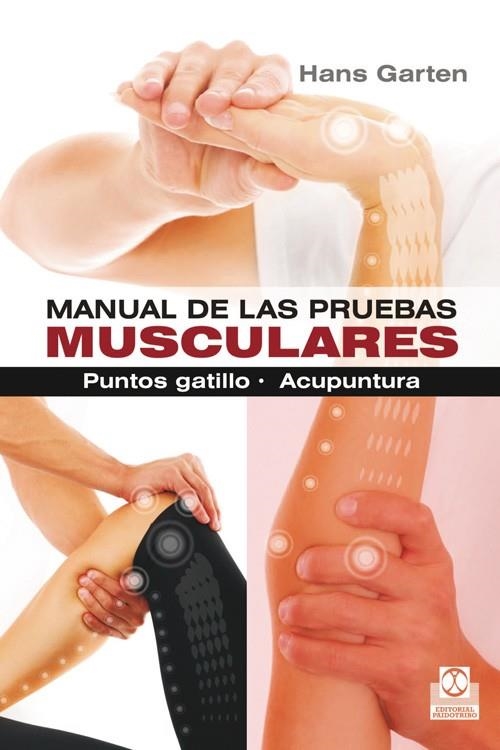 MANUAL DE LAS PRUEBAS MUSCULARES.PUNTOS GATILLO/ACUPUNTURA | 9788499104317 | GARTEN,HANS | Llibreria Geli - Llibreria Online de Girona - Comprar llibres en català i castellà