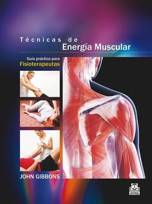 TÉCNICAS DE ENERGÍA MUSCULAR.GUÍA PRÁCTICA PARA FISIOTERAPEUTAS(COLOR) | 9788499105604 | GIBBONS,JOHN | Llibreria Geli - Llibreria Online de Girona - Comprar llibres en català i castellà