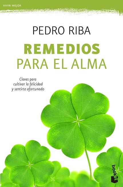 REMEDIOS PARA EL ALMA.CLAVES PARA CULTIVAR LA FELICIDAD Y SENTIRTE AFORTUNADO | 9788408135760 | RIBA,PEDRO | Llibreria Geli - Llibreria Online de Girona - Comprar llibres en català i castellà