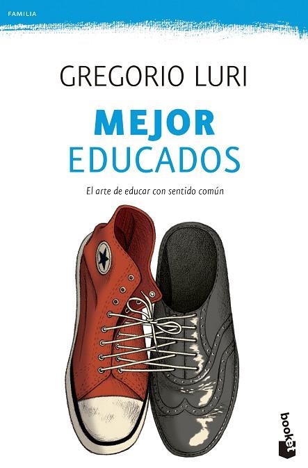 MEJOR EDUCADOS.EL ARTE DE EDUCAR CON SENTIDO COMÚN | 9788408135791 | LURI,GREGORIO | Llibreria Geli - Llibreria Online de Girona - Comprar llibres en català i castellà