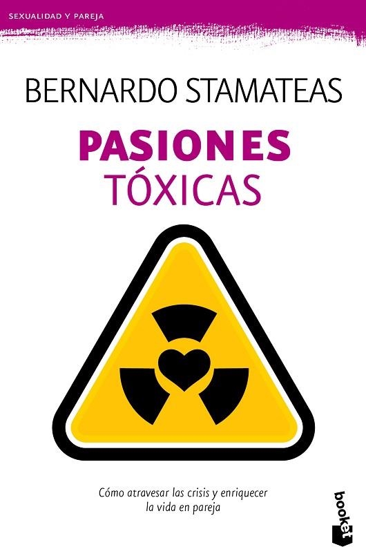 PASIONES TÓXICAS.CÓMO ATRAVESAR LAS CRISIS Y ENRIQUECER LA VIDA EN PAREJA | 9788408135777 | STAMATEAS,BERNARDO | Libreria Geli - Librería Online de Girona - Comprar libros en catalán y castellano