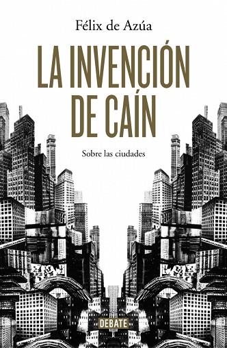 LA INVENCIÓN DE CAÍN.SOBRE LAS CIUDADES (TD) | 9788499924700 | DE AZÚA,FÉLIX | Llibreria Geli - Llibreria Online de Girona - Comprar llibres en català i castellà