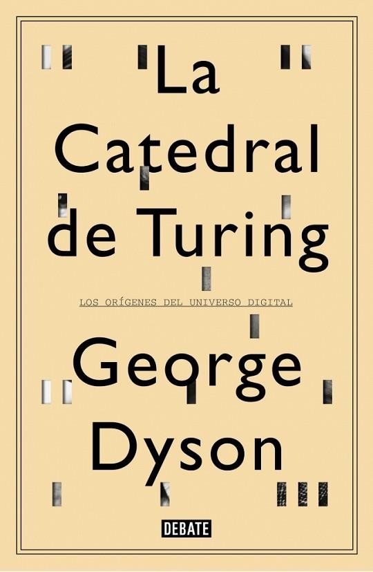 LA CATEDRAL DE TURING.LOS ORÍGENES DEL UNIVERSO DIGITAL (TD) | 9788499922508 | DYSON,GEORGE | Llibreria Geli - Llibreria Online de Girona - Comprar llibres en català i castellà