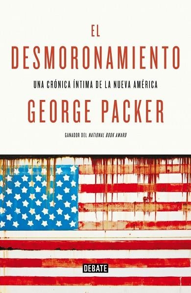 EL DESMORONAMIENTO.TREINTA AÑOS DE DECLIVE AMERICANO | 9788499924694 | PACKER,GEORGE | Llibreria Geli - Llibreria Online de Girona - Comprar llibres en català i castellà