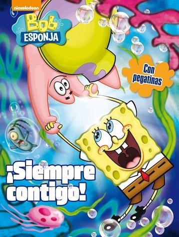 SIEMPRE CONTIGO! (BOB ESPONJA) | 9788401907012 | NICKELODEON | Llibreria Geli - Llibreria Online de Girona - Comprar llibres en català i castellà