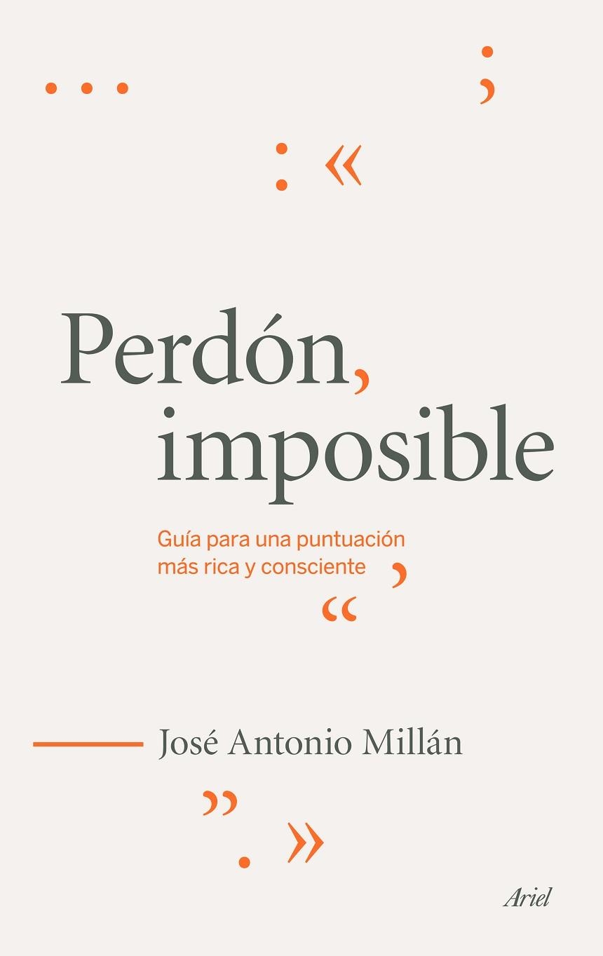 PERDÓN,IMPOSIBLE.GUÍA PARA UNA PUNTUACIÓN MÁS RICA Y CONSCIENTE | 9788434419216 | MILLÁN GONZÁLEZ,JOSÉ MIGUEL | Llibreria Geli - Llibreria Online de Girona - Comprar llibres en català i castellà