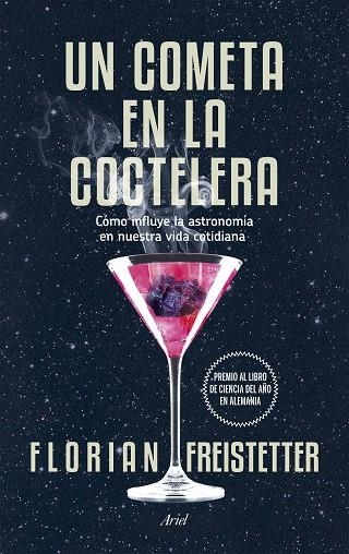 UN COMETA EN LA COCTELERA.CÓMO INFLUYE LA ASTRONOMÍA EN NUESTRA VIDA COTIDIANA | 9788434419186 | FREISTETTER,FLORIAN | Llibreria Geli - Llibreria Online de Girona - Comprar llibres en català i castellà