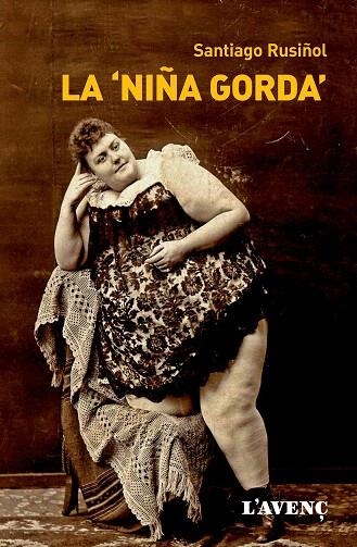 LA NIÑA GORDA | 9788488839848 | RUSIÑOL,SANTIAGO | Libreria Geli - Librería Online de Girona - Comprar libros en catalán y castellano