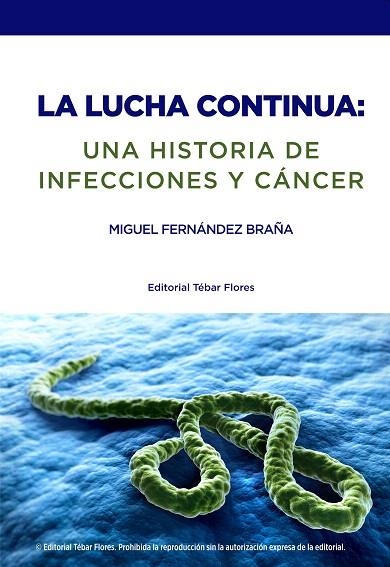 LA LUCHA CONTINUA:UNA HISTORIA DE INFECCIONES Y CÁNCER | 9788473605120 | FERNÁNDEZ BRAÑA,MIGUEL | Libreria Geli - Librería Online de Girona - Comprar libros en catalán y castellano