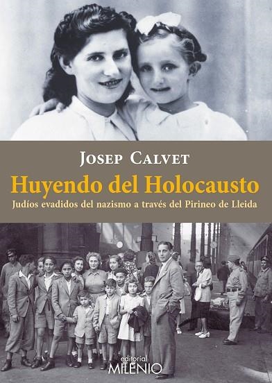 HUYENDO DEL HOLOCAUSTO.JUDÍOS EVADIDOS DEL NAZISMO A TRAVÉS DEL PIRINEO DE LLEIDA | 9788497436526 | CALVET BELLERA,JOSEP | Llibreria Geli - Llibreria Online de Girona - Comprar llibres en català i castellà